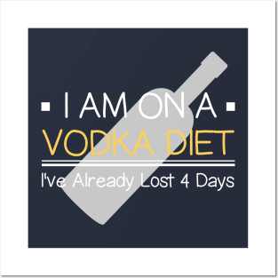 I Am  On Vodka Diet I've Already Lost 4 Days Funny Sayings Posters and Art